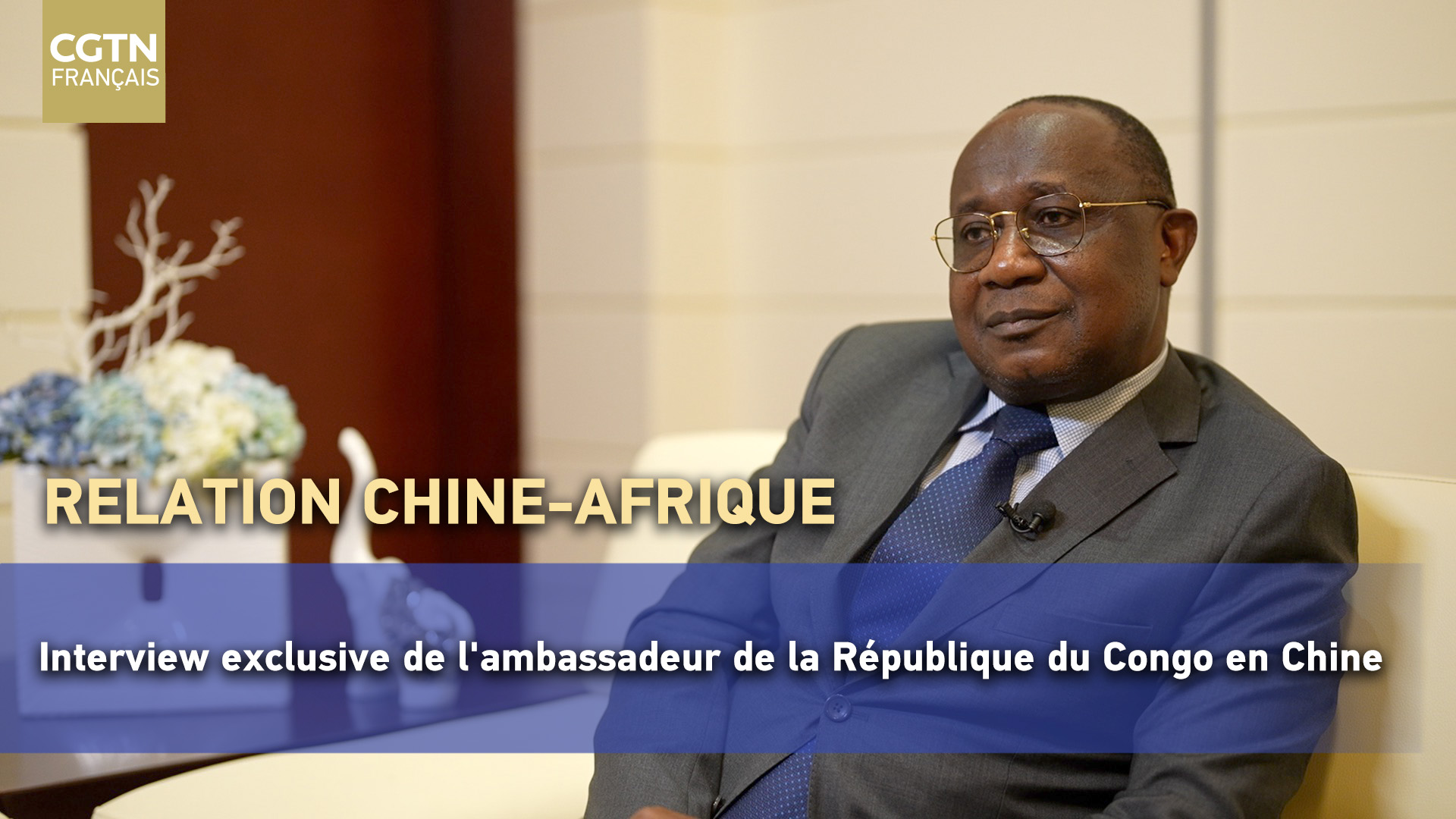 Interview exclusive de l’ambassadeur de la République du Congo en Chine