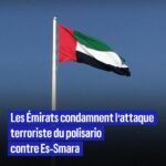 Les Émirats arabes unis condamnent l’attaque terroriste visant la ville d&rsquo;Es-Smara, au Sahara marocain